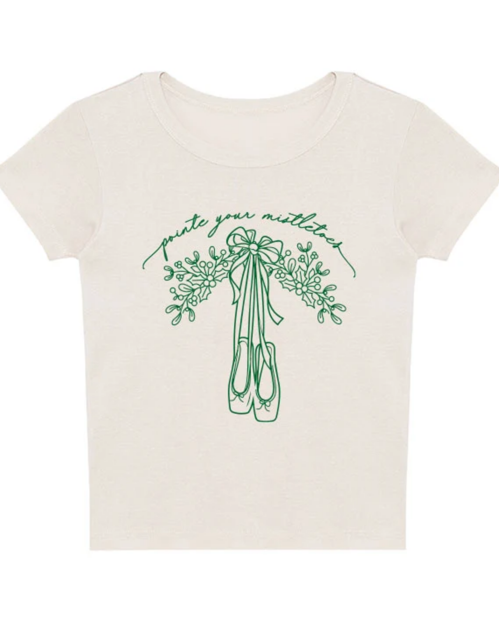 An off-white short-sleeve t-shirt with a green graphic of a bouquet of mistletoe and ballet slippers, with the cursive text 'pointe your mistletoes' above them, displayed on a solid white background.